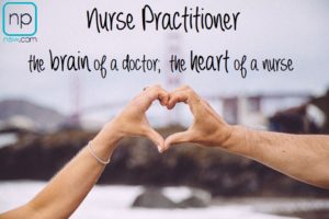nurse practitioners the brain of a doctor the heart of a nurse
