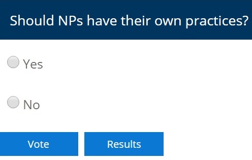 Poll – Should NPs Have Their Own Practices?