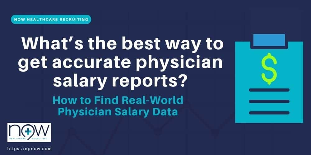 What is the best way to get accurate physician salary reports?